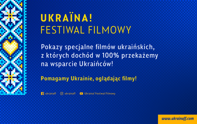 Zdjęcie do Pomagaj Ukrainie, oglądając filmy razem z Ukraina Festiwal Filmowy!