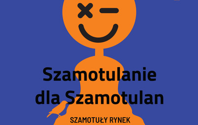 Zdjęcie do  Szamotulanie dla Szamotulan