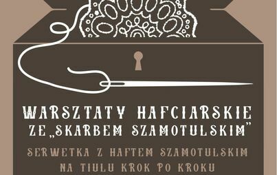 Zdjęcie do Warsztaty hafciarskie ze &quot;Skarbem Szamotulskim&quot; &mdash; Serwetka z haftem na tiulu krok po kroku 