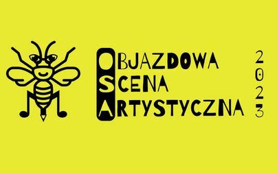 Zdjęcie do OSA Objazdowa Scena Artystyczna 2023 l SZCZUCZYN | GAŁOWO | BABOR&Oacute;WKO | GĄSAWY