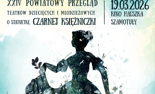 Zdjęcie do XXIV Powiatowy Przegląd Teatr&oacute;w Dziecięcych i Młodzieżowych o statuetkę Czarnej Księżniczki